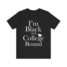 Load image into Gallery viewer, I'm Black and College Bound