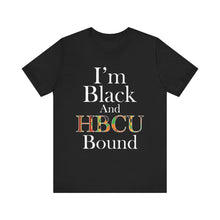 Load image into Gallery viewer, I'm Black and HBCU Bound