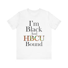 Load image into Gallery viewer, I'm Black and HBCU Bound