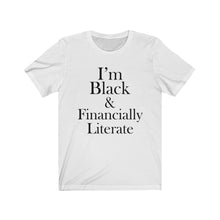 Load image into Gallery viewer, I'm Black & Financially Literate Short Sleeve Tee
