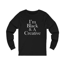 Load image into Gallery viewer, I'm Black & A Creative Long Sleeve Tee