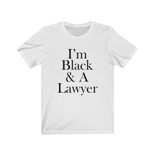 Load image into Gallery viewer, I'm Black & A Lawyer Short Sleeve Tee