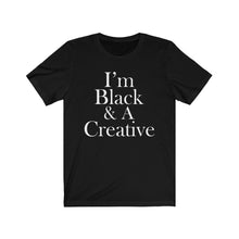 Load image into Gallery viewer, I'm Black & A Creative Short Sleeve Tee