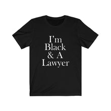 Load image into Gallery viewer, I'm Black & A Lawyer Short Sleeve Tee