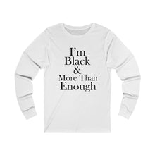 Load image into Gallery viewer, I'm Black & More Than Enough