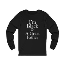 Load image into Gallery viewer, I'm Black And A Great Father Long Sleeve Tee