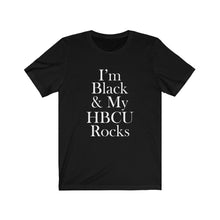 Load image into Gallery viewer, I'm Black & My HBCU Rocks Short Sleeve Tee
