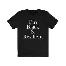 Load image into Gallery viewer, I'm Black & Resilient Short Sleeve Tee