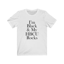 Load image into Gallery viewer, I'm Black & My HBCU Rocks Short Sleeve Tee