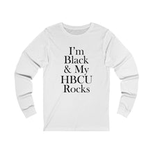 Load image into Gallery viewer, I'm Black & My HBCU Rocks Long Sleeve Tee