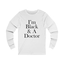 Load image into Gallery viewer, I'm Black & A Doctor Long Sleeve Tee