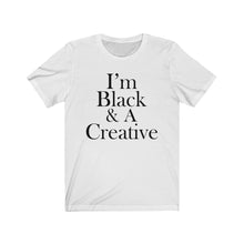 Load image into Gallery viewer, I'm Black & A Creative Short Sleeve Tee