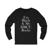 Load image into Gallery viewer, I'm Black & My HBCU Rocks Long Sleeve Tee