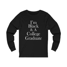 Load image into Gallery viewer, I'm Black & A College Graduate Long Sleeve Tee