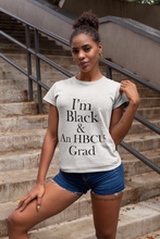 Load image into Gallery viewer, I'm Black & An HBCU Grad Short Sleeve Tee