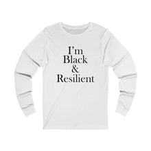 Load image into Gallery viewer, I'm Black & Resilient Long Sleeve Tee