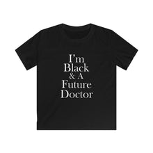 Load image into Gallery viewer, I&#39;m Black &amp; A Future Doctor Kids Short Sleeve Tee
