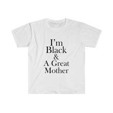 Load image into Gallery viewer, I'm Black And A Great Mother Short Sleeve Tee