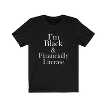 Load image into Gallery viewer, I'm Black & Financially Literate Short Sleeve Tee
