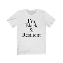 Load image into Gallery viewer, I'm Black & Resilient Short Sleeve Tee