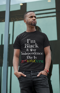 I'm Black & Our Independence Day is Juneteenth Short Sleeve Tee