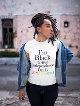 Load image into Gallery viewer, I'm Black & Our Independence Day is Juneteenth Short Sleeve Tee
