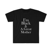 Load image into Gallery viewer, I&#39;m Black And A Great Mother Short Sleeve Tee
