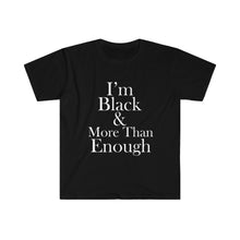 Load image into Gallery viewer, I&#39;m Black &amp; More Than Enough Short Sleeve Tee
