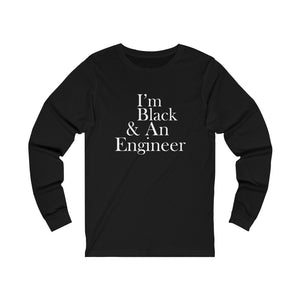 I'm Black & An Engineer Long Sleeve Tee