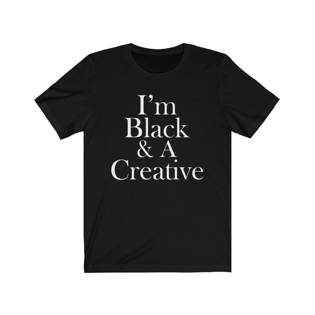 I'm Black & A Creative Short Sleeve Tee