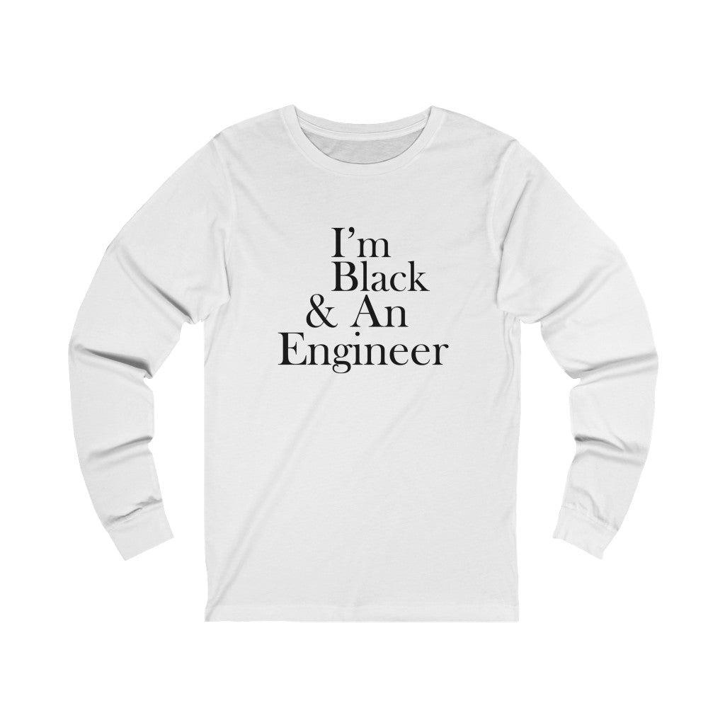 I'm Black & An Engineer Long Sleeve Tee