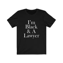 Load image into Gallery viewer, I&#39;m Black &amp; A Lawyer Short Sleeve Tee
