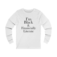 Load image into Gallery viewer, I&#39;m Black &amp; Financially Literate Long Sleeve Tee
