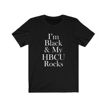 Load image into Gallery viewer, I&#39;m Black &amp; My HBCU Rocks Short Sleeve Tee
