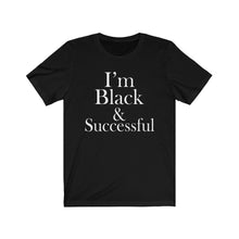 Load image into Gallery viewer, I&#39;m Black &amp; Successful Short Sleeve Tee
