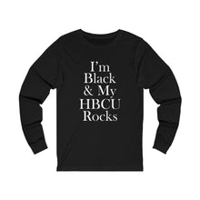 Load image into Gallery viewer, I&#39;m Black &amp; My HBCU Rocks Long Sleeve Tee
