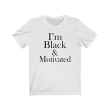 Load image into Gallery viewer, I&#39;m Black &amp; Motivated Short Sleeve Tee
