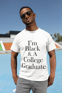 I'm Black & A College Graduate Short Sleeve Tee