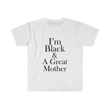 Load image into Gallery viewer, I&#39;m Black And A Great Mother Short Sleeve Tee
