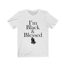 Load image into Gallery viewer, I&#39;m Black &amp; Blessed Short Sleeve Tee
