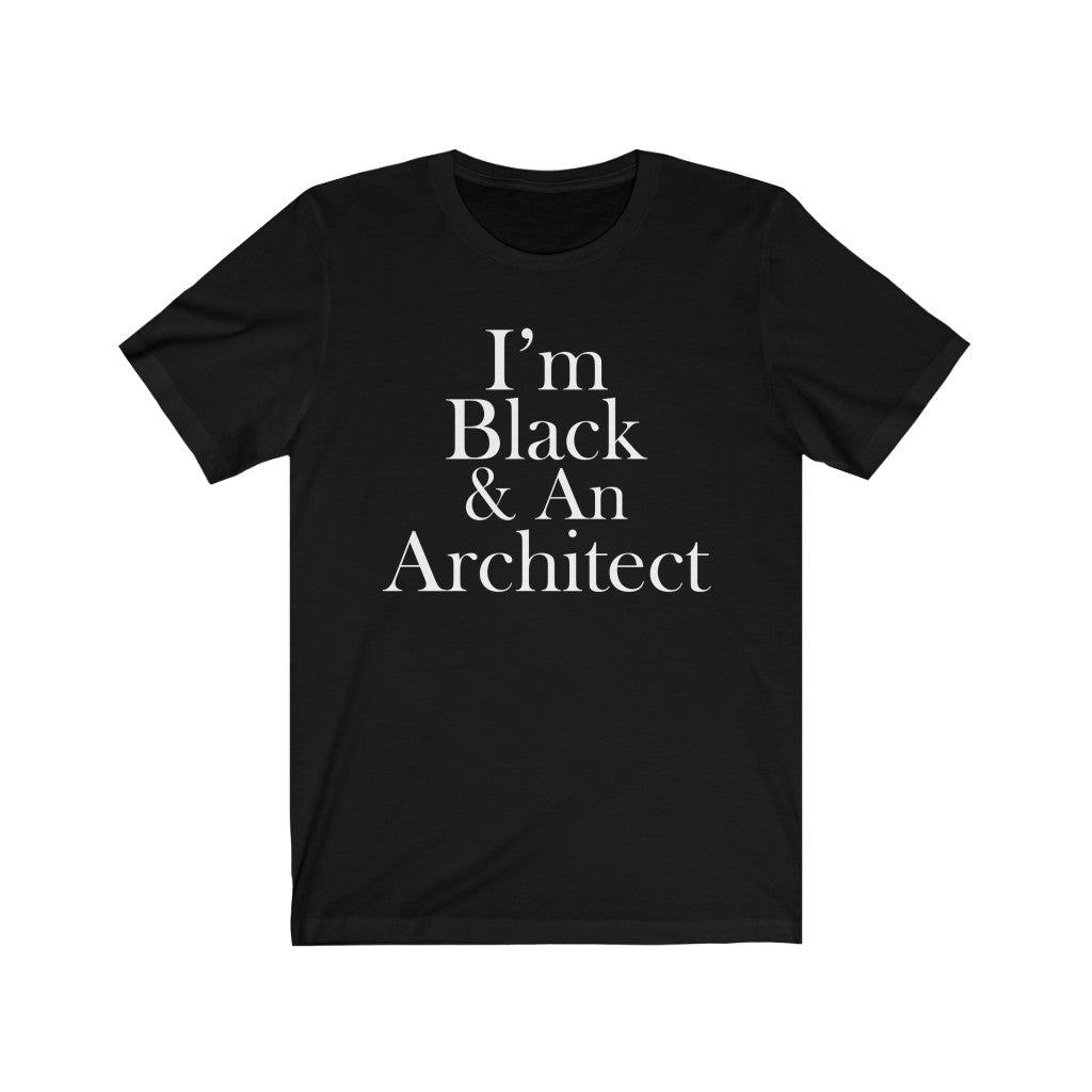 I'm Black & An Architect Short Sleeve Tee