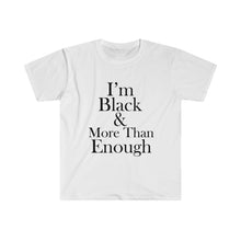 Load image into Gallery viewer, I&#39;m Black &amp; More Than Enough Short Sleeve Tee
